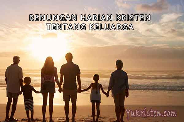 Renungan Harian Kristen: Tuhan Memberkati Keluarga